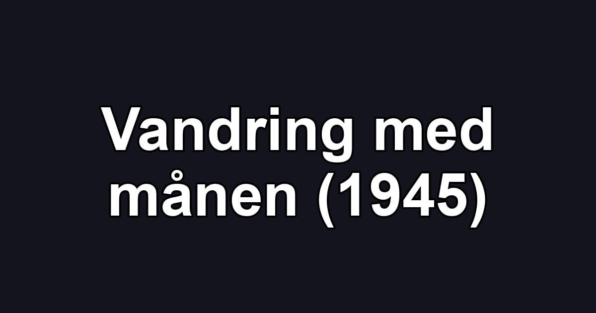 Vandring med månen (1945)