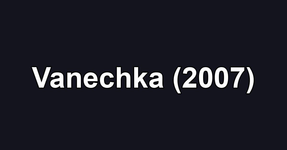 Vanechka (2007)