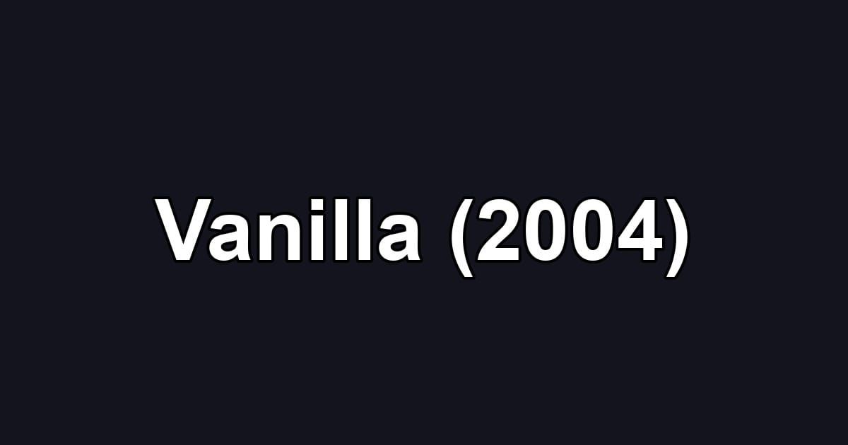 Vanilla (2004)