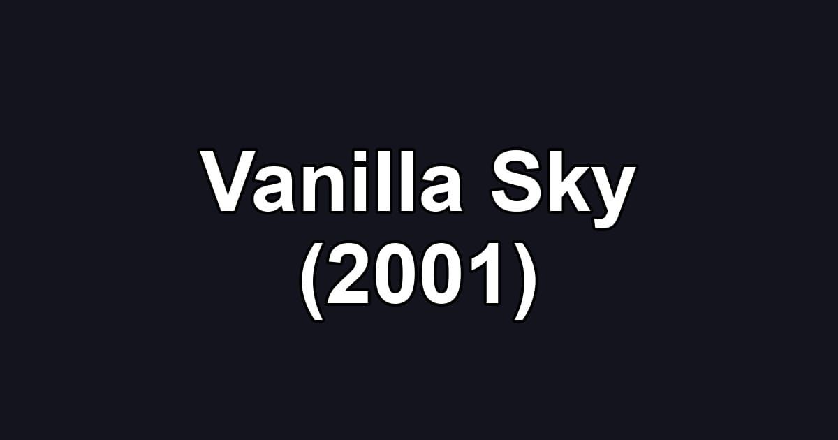 Vanilla Sky (2001)