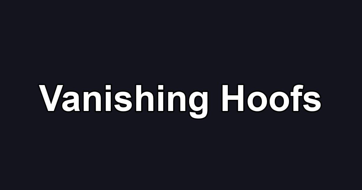Vanishing Hoofs