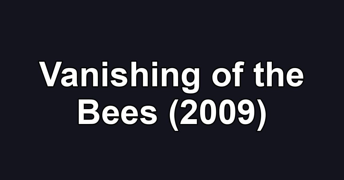 Vanishing of the Bees (2009)