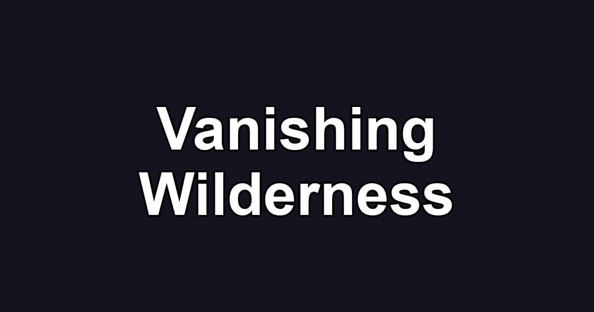 Vanishing Wilderness