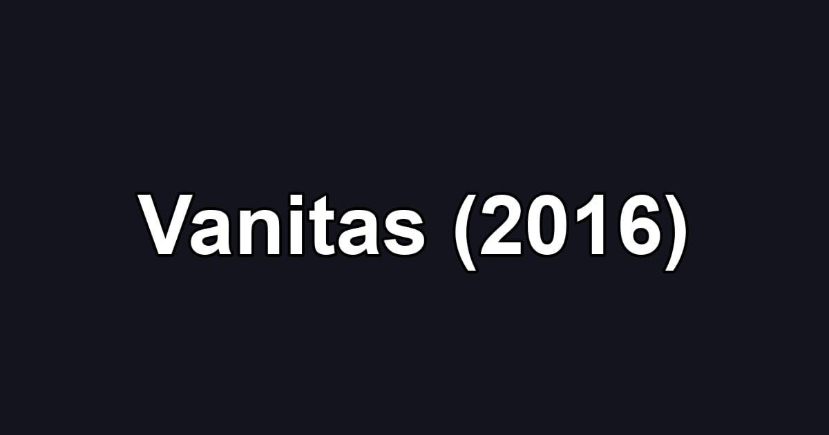 Vanitas (2016)