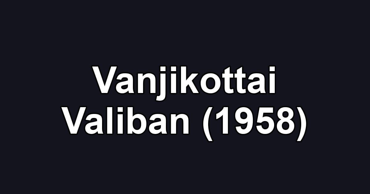 Vanjikottai Valiban (1958)