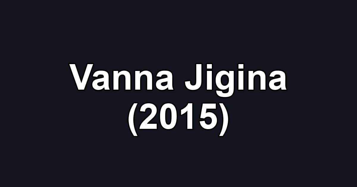 Vanna Jigina (2015)