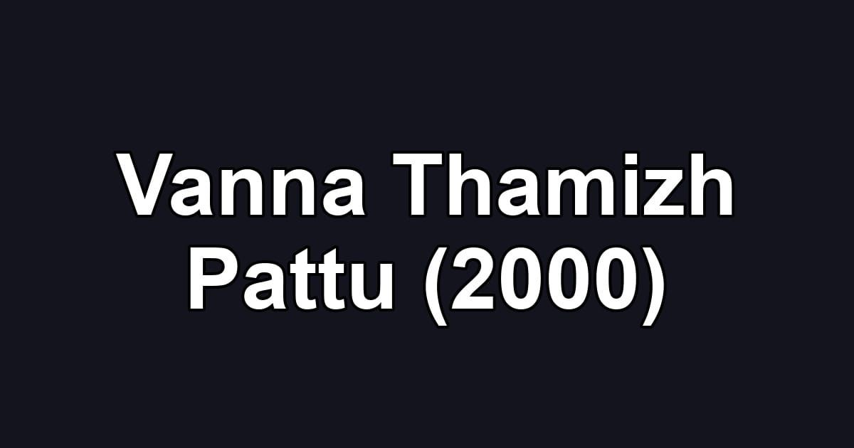 Vanna Thamizh Pattu (2000)