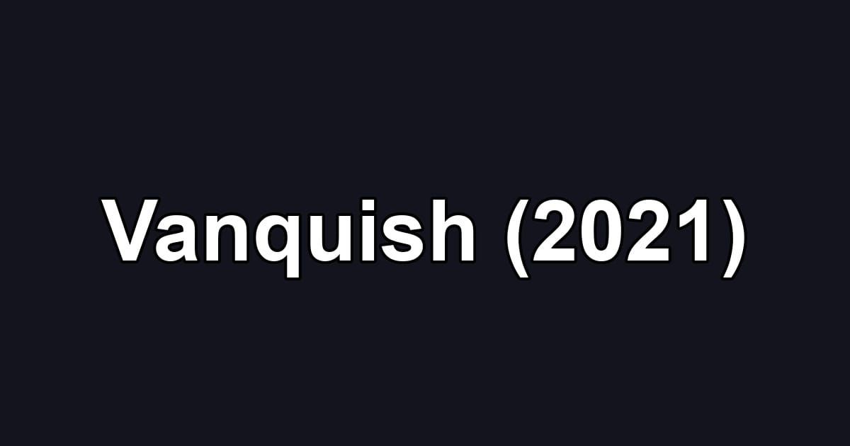 Vanquish (2021)