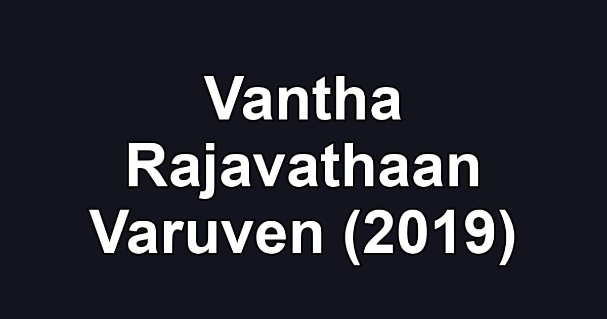 Vantha Rajavathaan Varuven (2019)