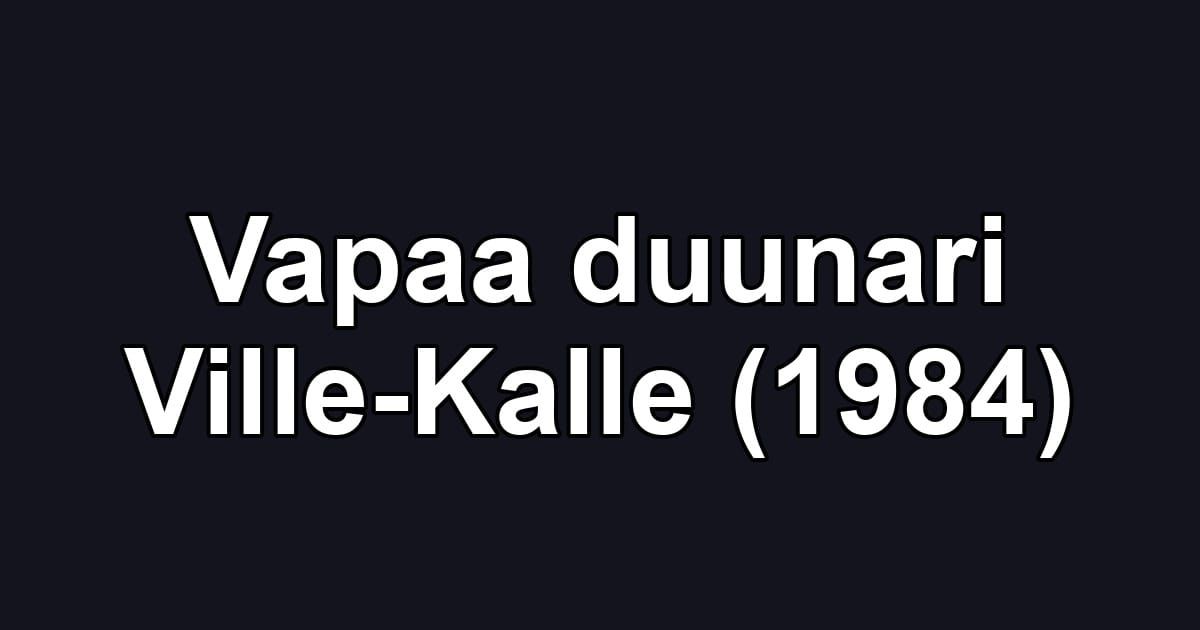 Vapaa duunari Ville-Kalle (1984)