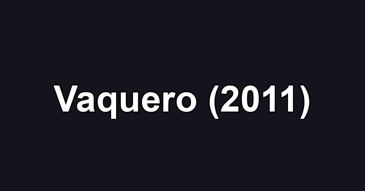 Vaquero (2011)