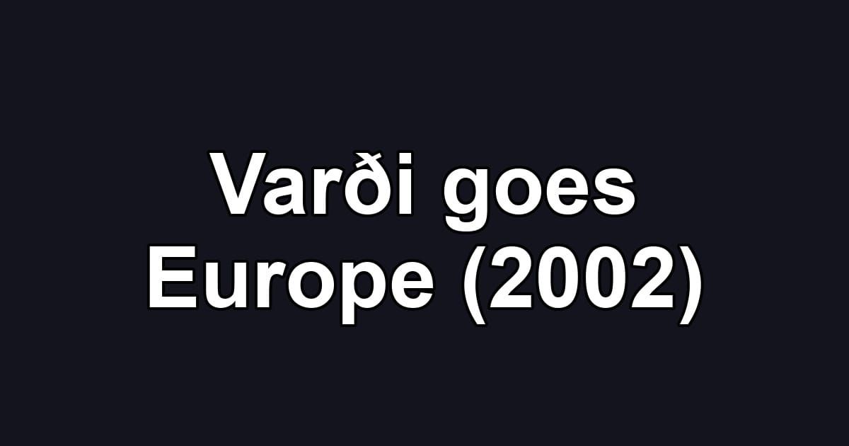 Varði goes Europe (2002)