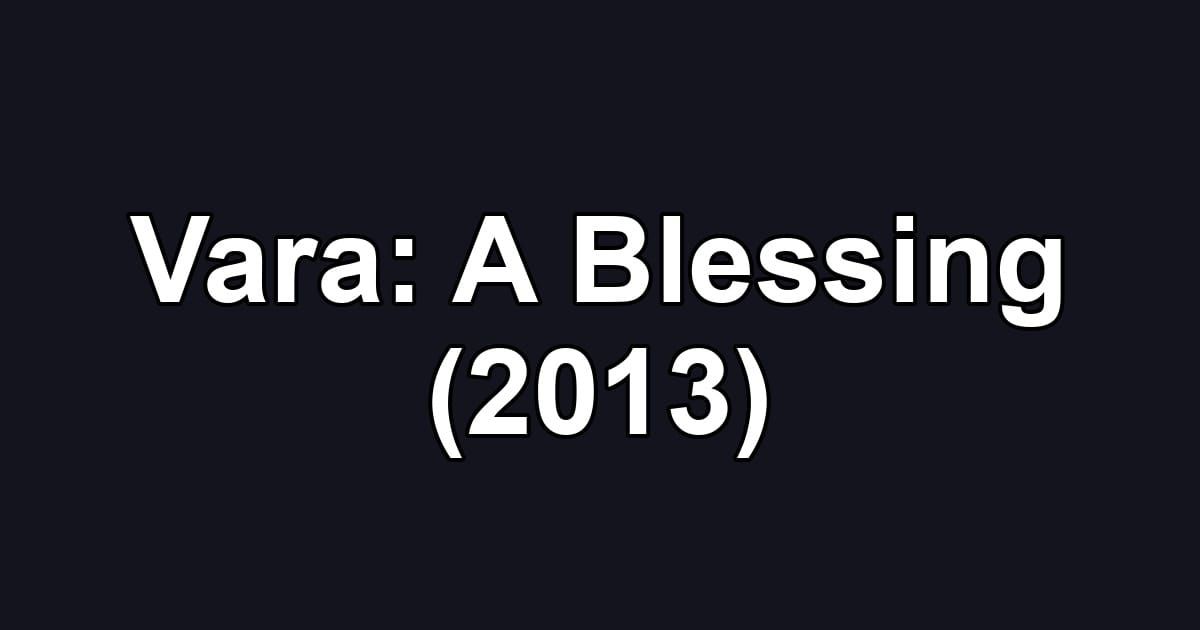 Vara: A Blessing (2013)