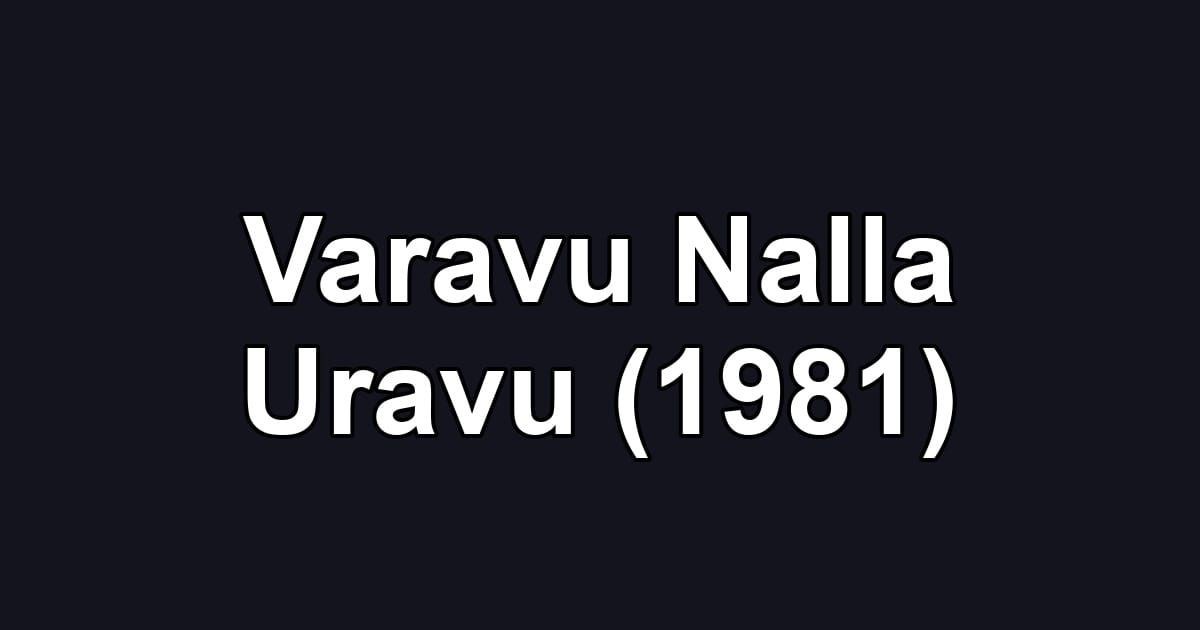 Varavu Nalla Uravu (1981)