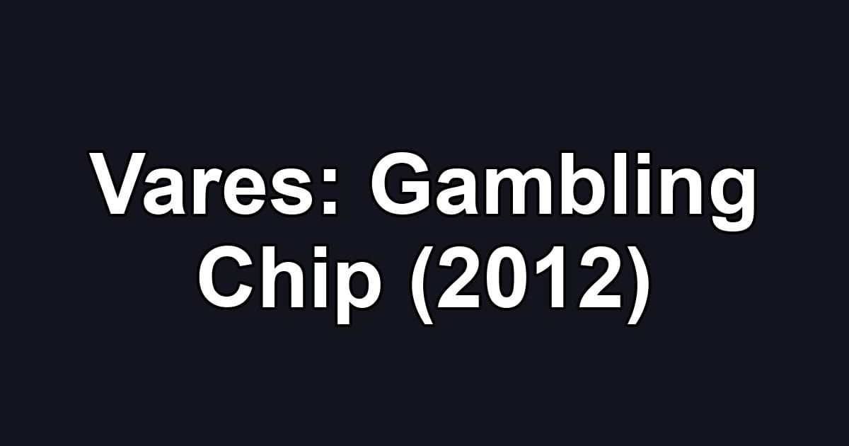 Vares: Gambling Chip (2012)