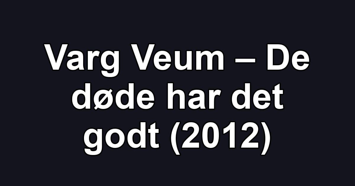 Varg Veum – De døde har det godt (2012)