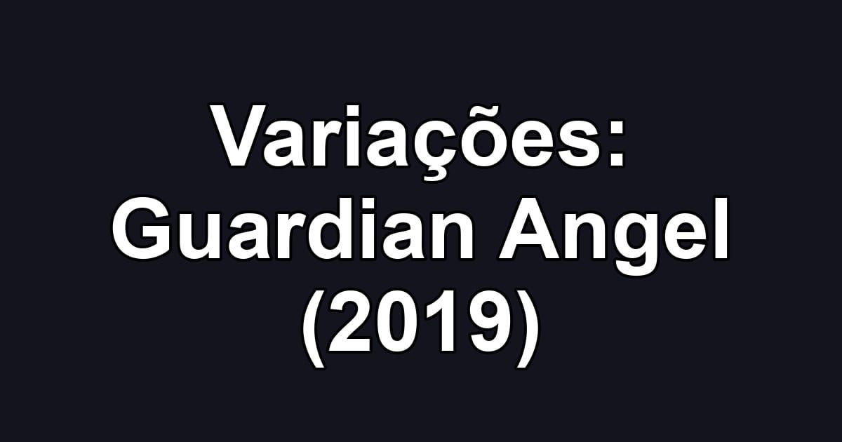 Variações: Guardian Angel (2019)