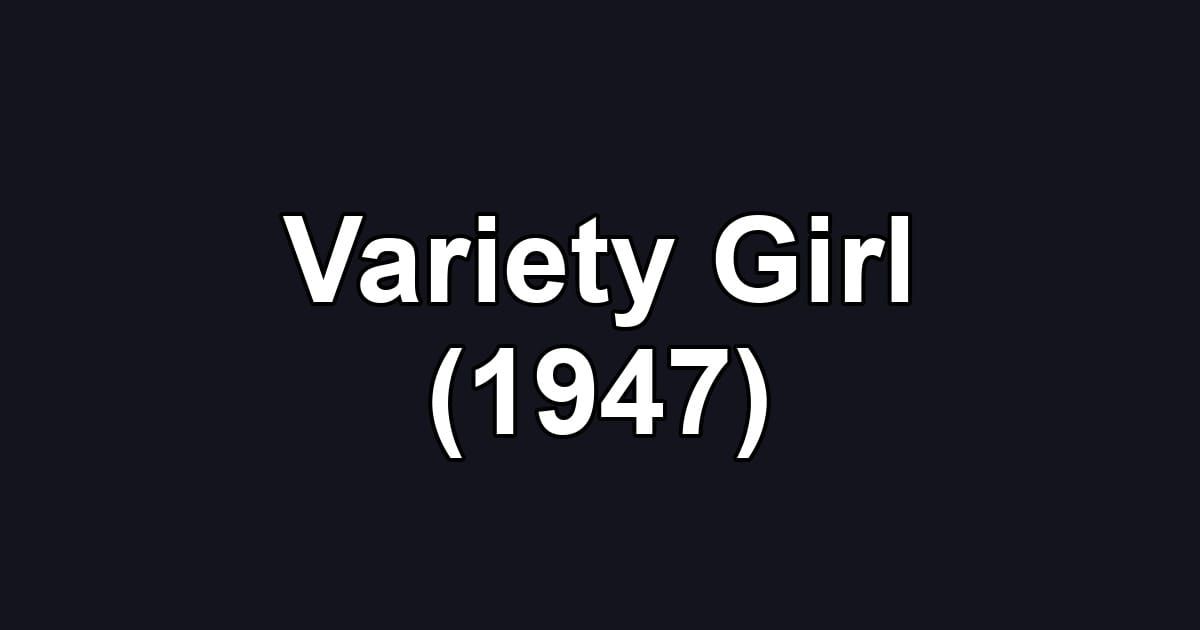Variety Girl (1947)
