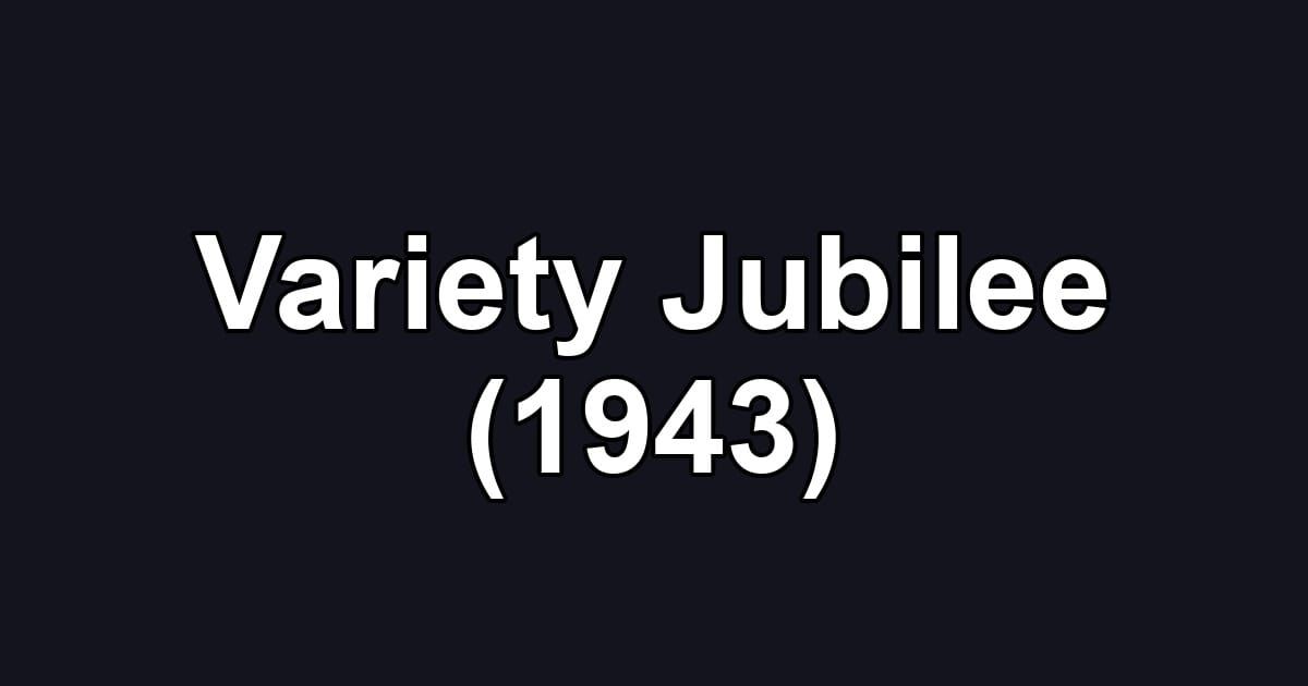Variety Jubilee (1943)