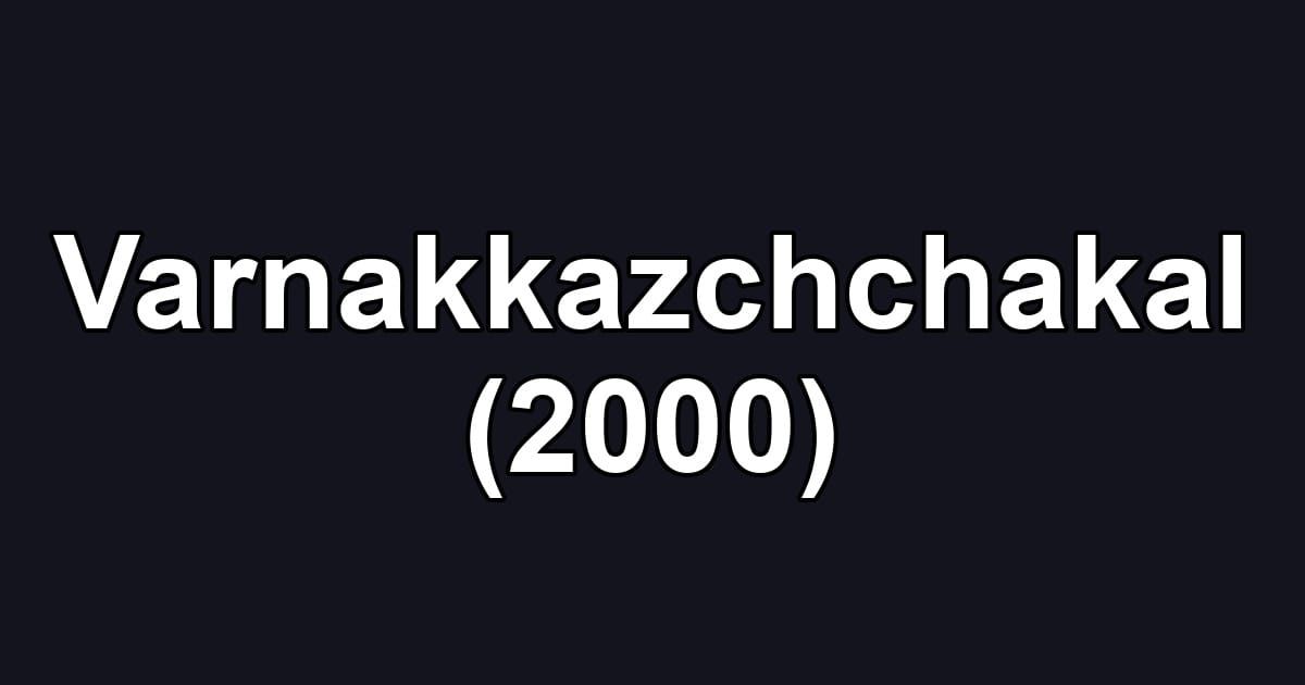 Varnakkazchchakal (2000)