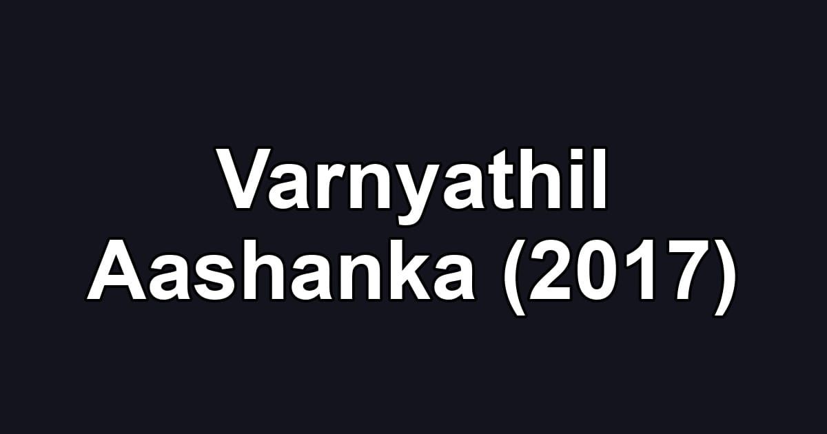 Varnyathil Aashanka (2017)