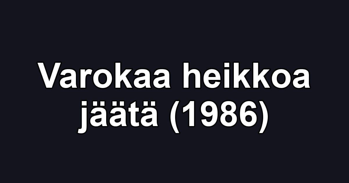 Varokaa heikkoa jäätä (1986)