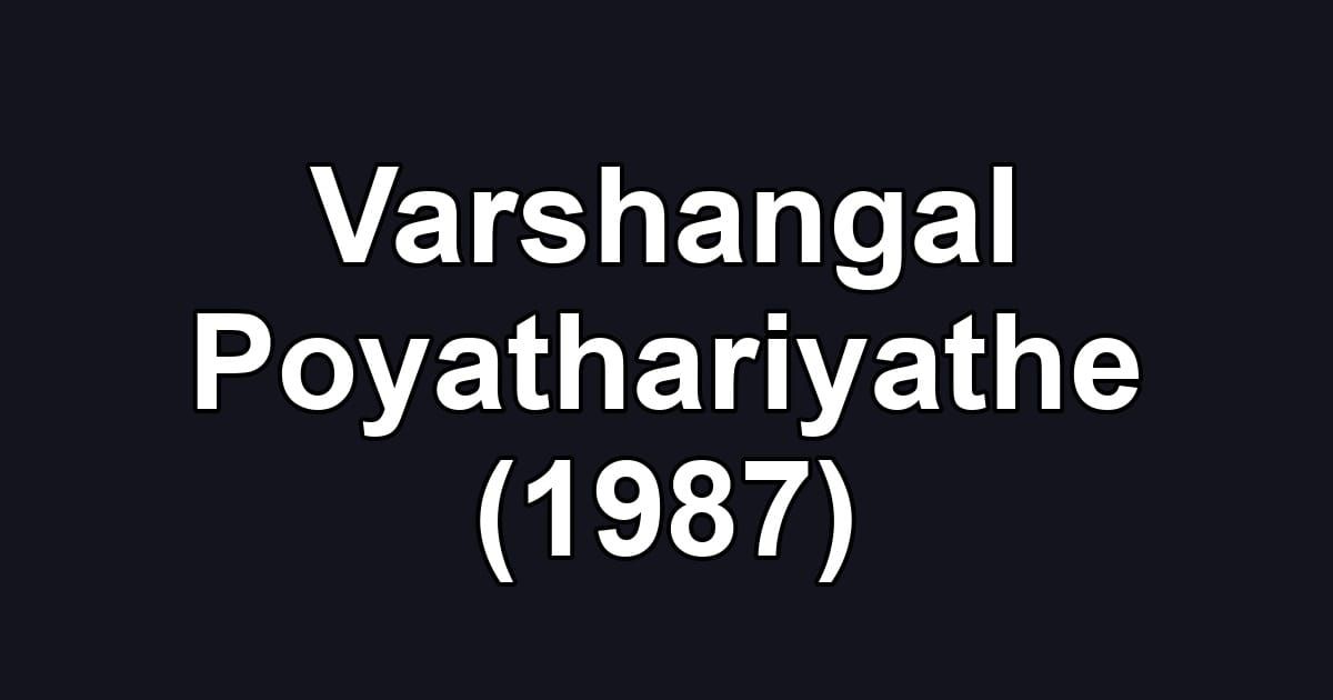 Varshangal Poyathariyathe (1987)