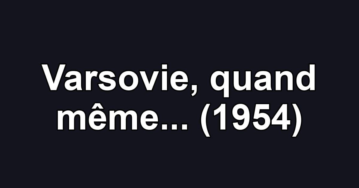 Varsovie, quand même... (1954)