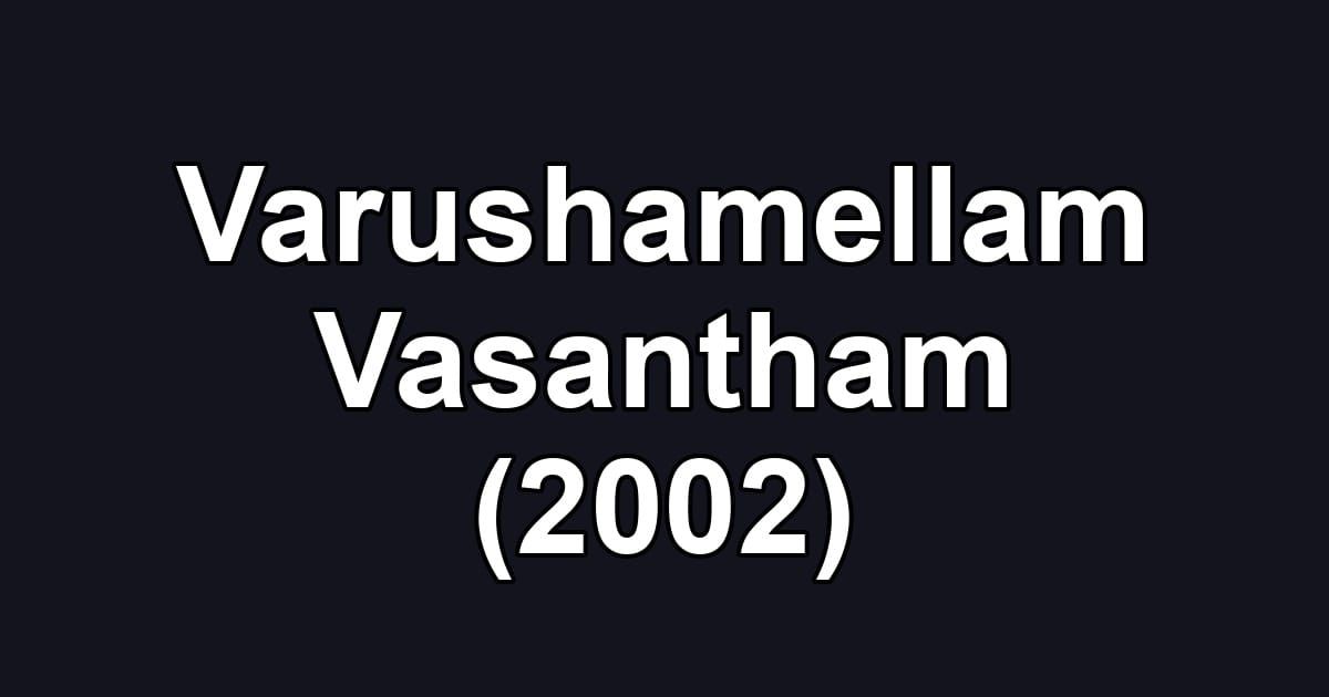 Varushamellam Vasantham (2002)