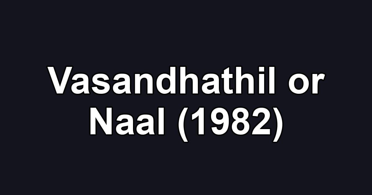 Vasandhathil or Naal (1982)