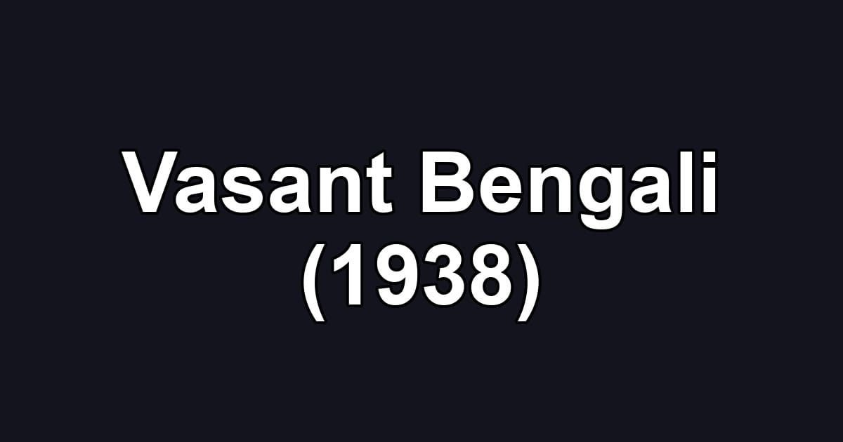 Vasant Bengali (1938)