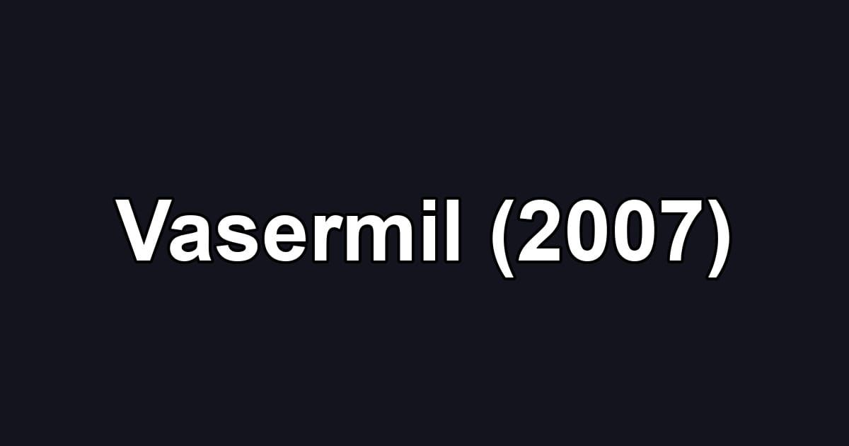 Vasermil (2007)