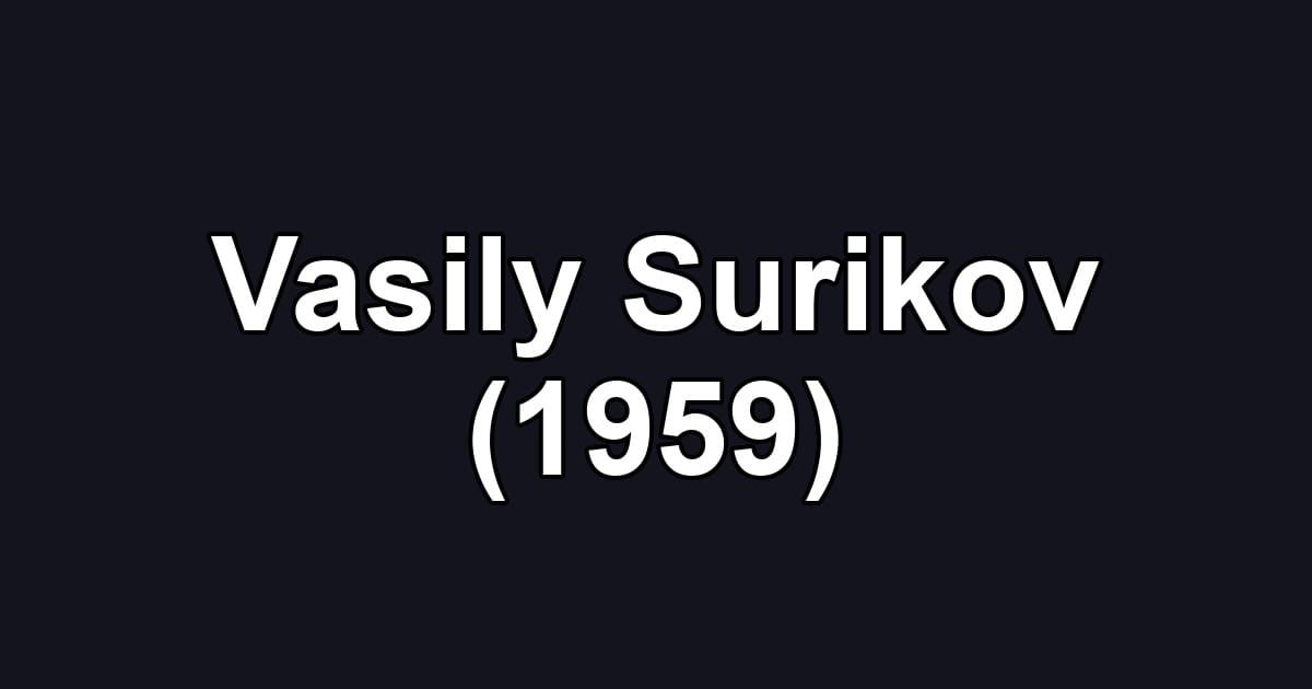 Vasily Surikov (1959)