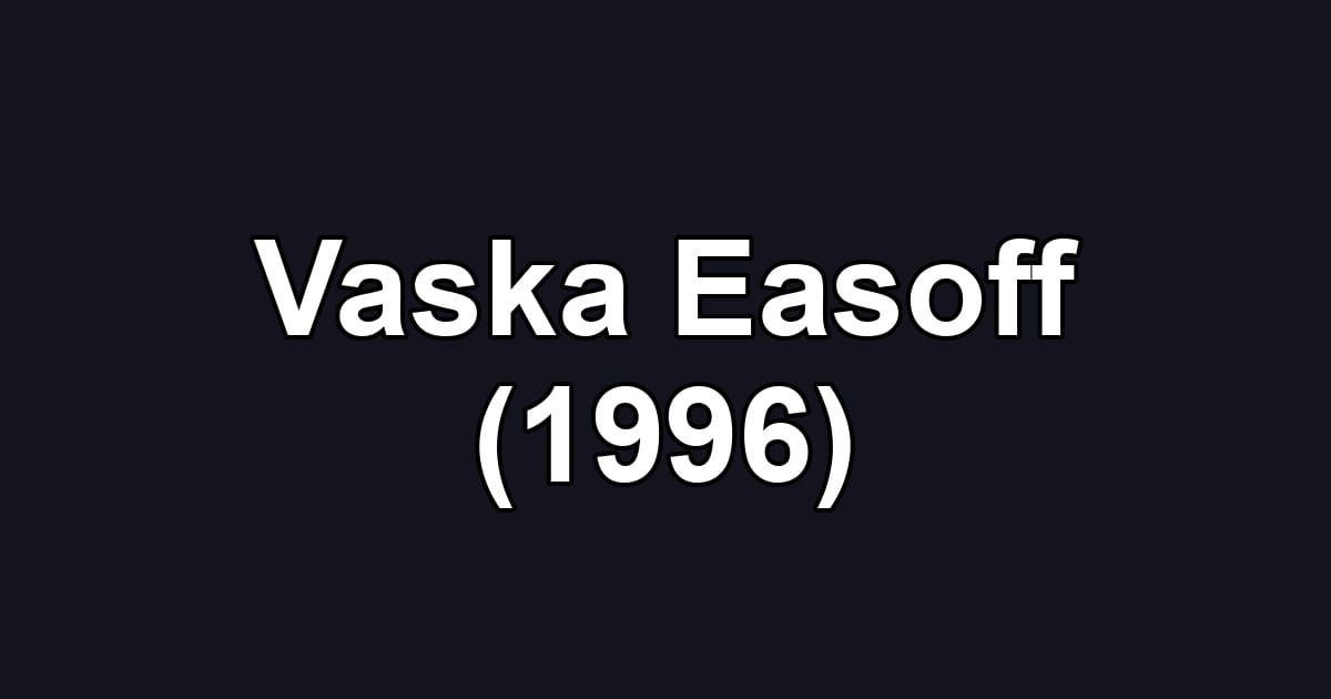 Vaska Easoff (1996)