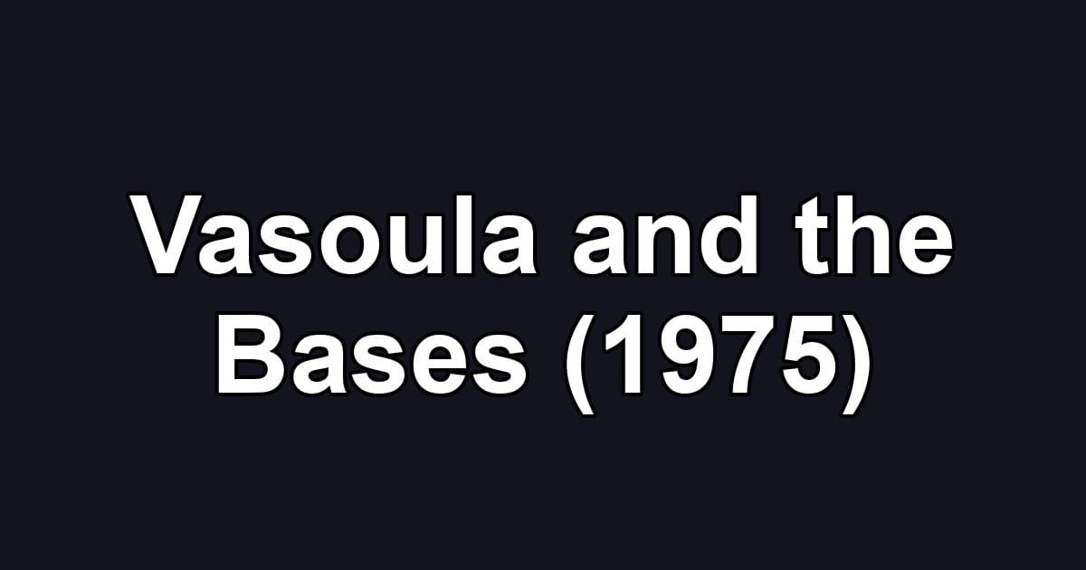 Vasoula and the Bases (1975)