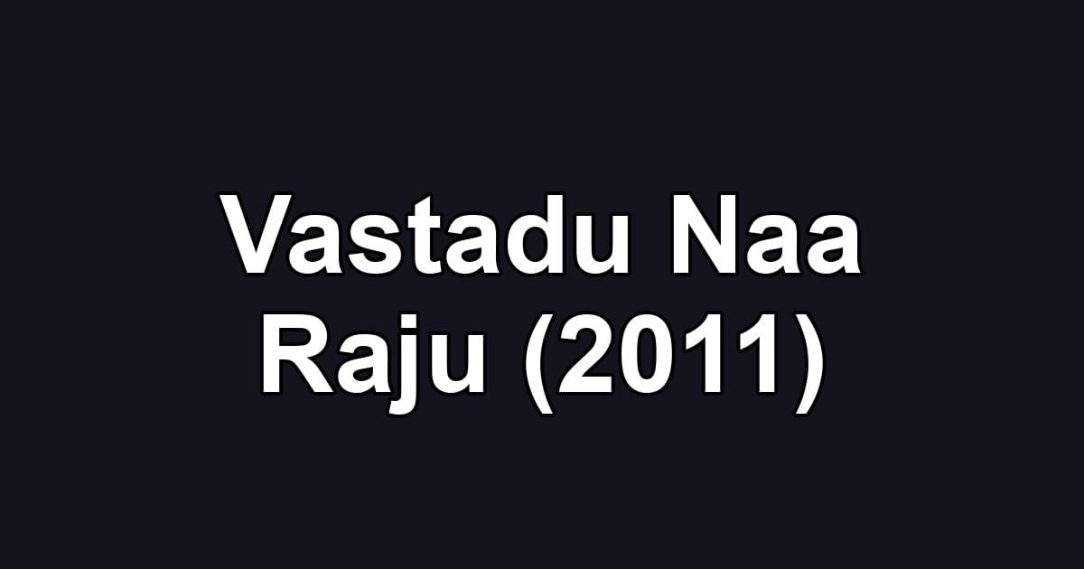 Vastadu Naa Raju (2011)