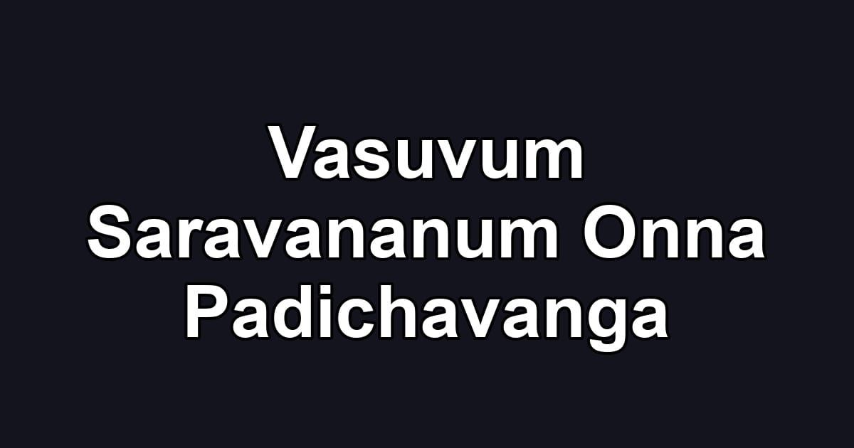 Vasuvum Saravananum Onna Padichavanga