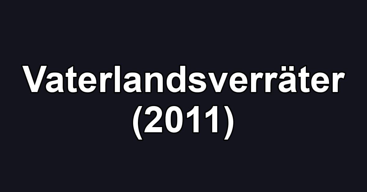 Vaterlandsverräter (2011)