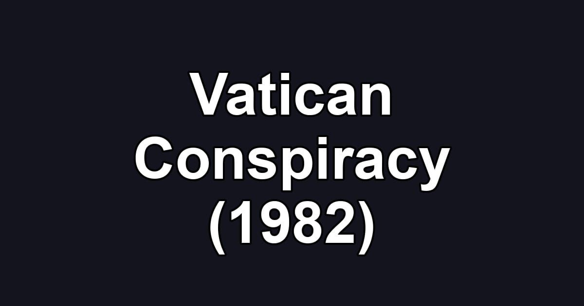 Vatican Conspiracy (1982)