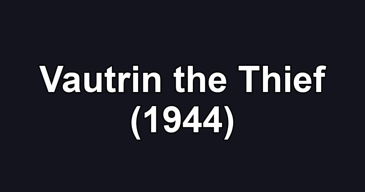 Vautrin the Thief (1944)