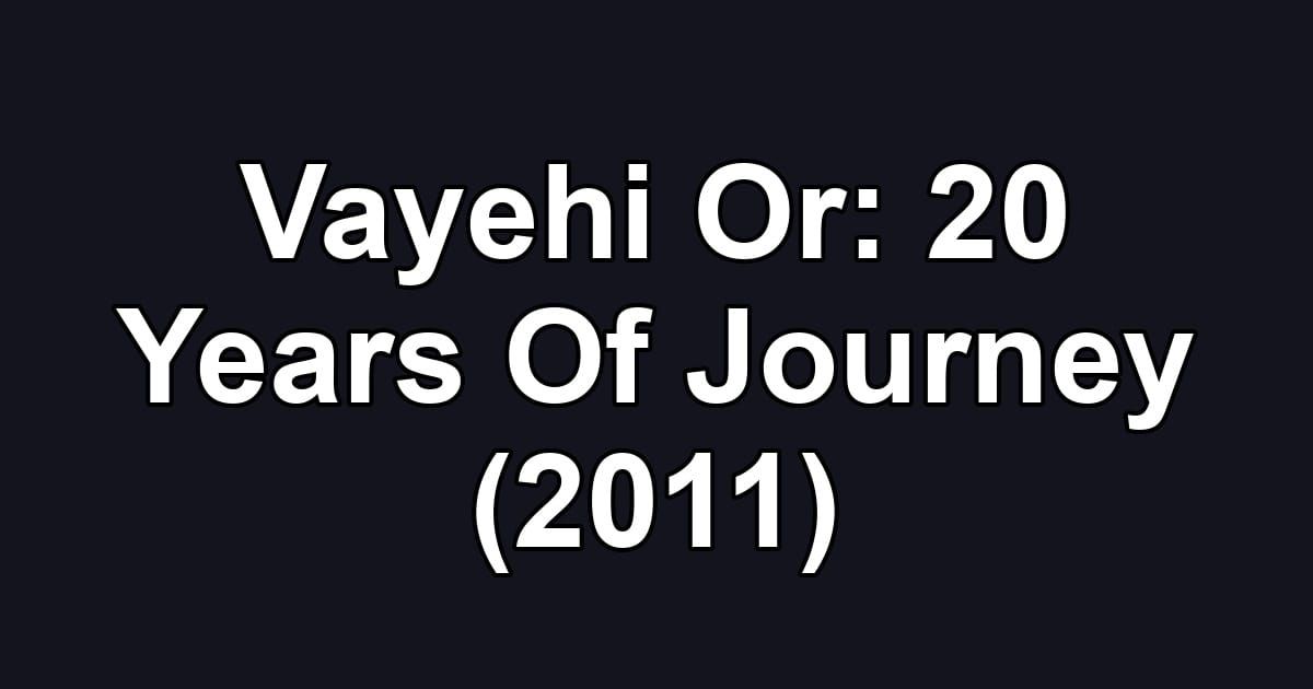 Vayehi Or: 20 Years Of Journey (2011)