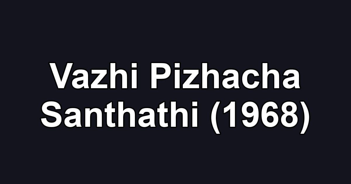 Vazhi Pizhacha Santhathi (1968)