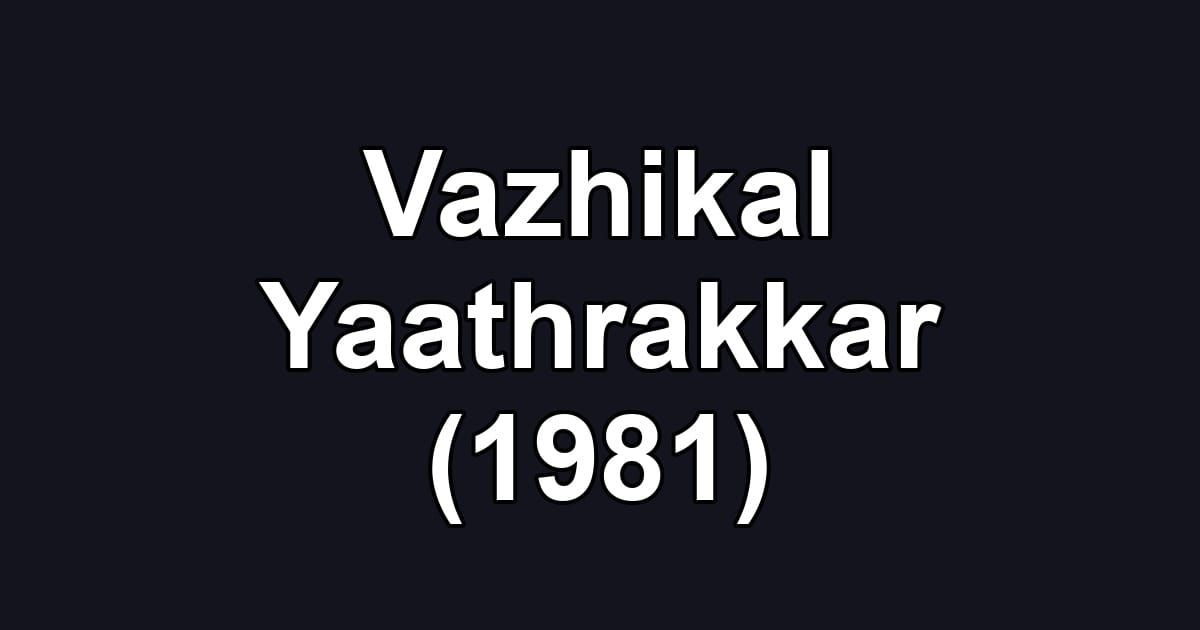 Vazhikal Yaathrakkar (1981)