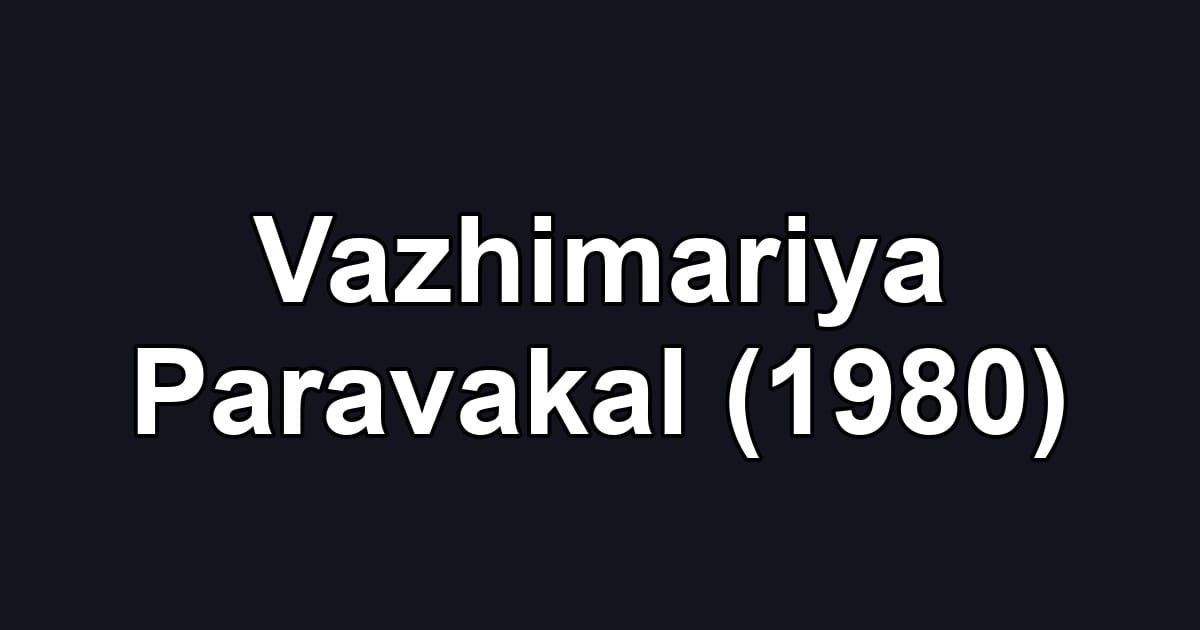 Vazhimariya Paravakal (1980)