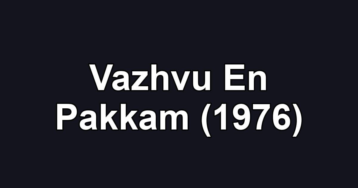 Vazhvu En Pakkam (1976)