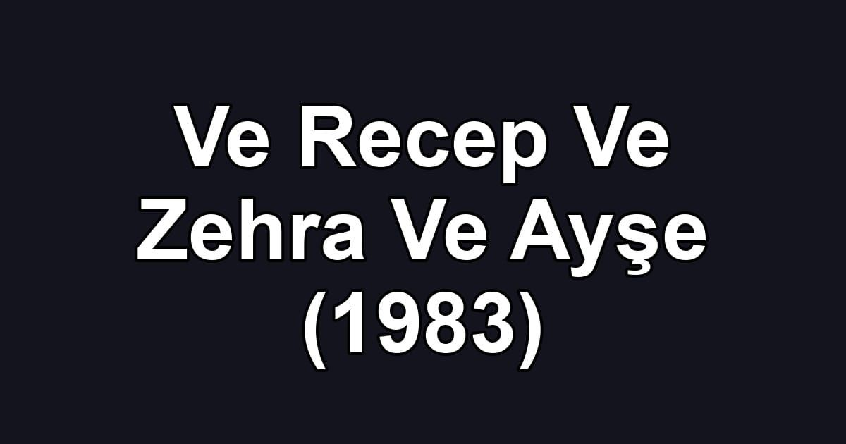 Ve Recep Ve Zehra Ve Ayşe (1983)