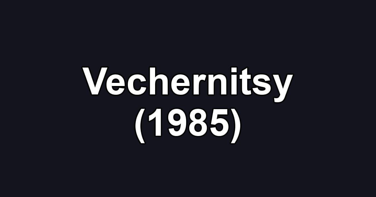 Vechernitsy (1985)