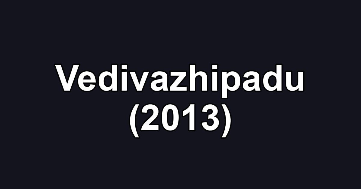 Vedivazhipadu (2013)