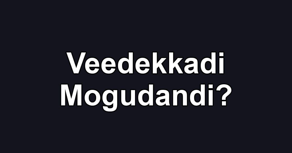 Veedekkadi Mogudandi?