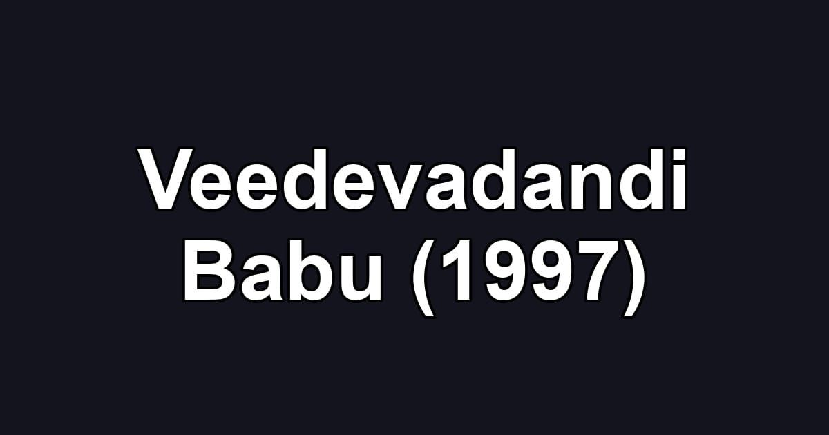 Veedevadandi Babu (1997)